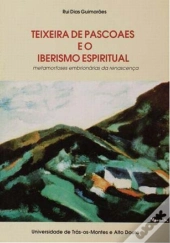 Teixeira de Pascoaes e o Iberismo Espiritual  Metamorfoses Embrionárias da Renascença 