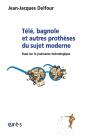 Télé, Bagnole Et Autres Prothèses Du Sujet Moderne ; Essai Sur La Jouissance Technologique - Preview