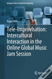 Tele-Improvisation: Intercultural Interaction In The Online Global Music Jam Session