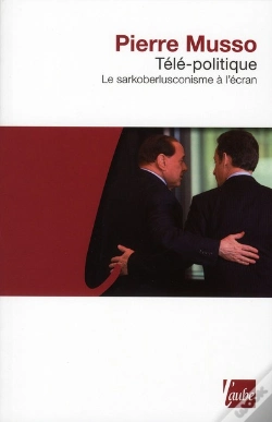 Capa do artigo Télé-Politique ; Le Sarkoberlusconisme À L'Écran