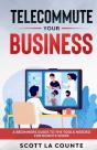 Telecommute Your Business: A Beginners G - Preview