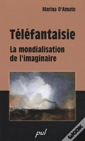 Téléfantaisie ; La Mondialisation De L'Imaginaire