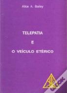Telepatia e o Veículo Etérico