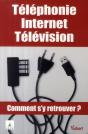Téléphonie, Internet, Télévision ; Comment S'Y Retrouver ? - Preview