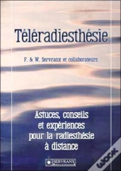 Teleradiesthesie ; Astuces Conseils Et Experiences Pour La Radioesthesie A Distance