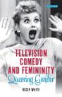 Television Comedy And Femininity - Preview