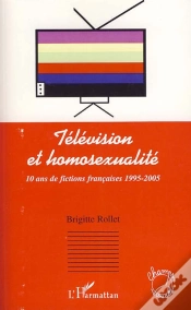 Capa do artigo Télévision Et Homosexualité ; 10 Ans De Fictions Françaises 1995-2005