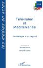 Télévision Et Méditerranée ; Généalogie D'Un Regard - Preview