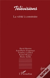 Televisions La Verite A Construire