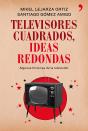 Televisores Cuadrados, Ideas Redondas - Preview