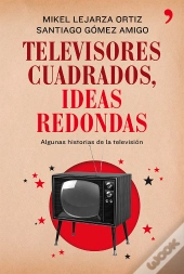 Televisores Cuadrados, Ideas Redondas