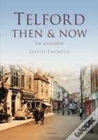 Telford Then & Now