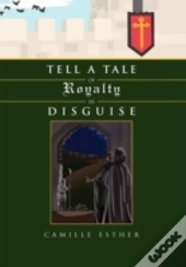 Tell A Tale Of Royalty In Disguise