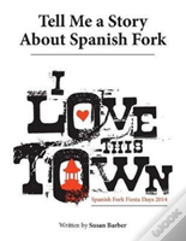 Tell Me A Story About Spanish Fork