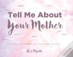 Tell Me About Your Mother