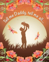 Tell Me Daddy, Tell Me More...