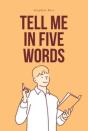 Tell Me In Five Words - Preview