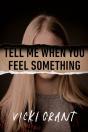 Tell Me When You Feel Something - Preview