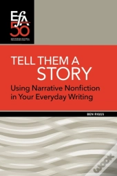 Tell Them A Story: Using Narrative Nonfi