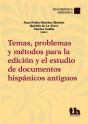 Temas, Problemas Y Métodos Para La Edición Y El Estudio De Documentos Hispánicos Antiguos - Preview