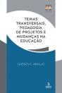 Temas Transversais, Pedagogia De Projetos E Mudanças Na Educação - Preview
