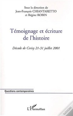 Capa do artigo Temoignage Et Ecriture De L'Histoire ; Decade De Cerisy 21-31 Juillet 2001