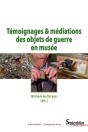 Témoignages & Médiations Des Objets De Guerre En Musée - Preview