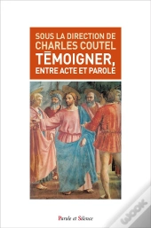 Témoigner Entre Acte Et Parole