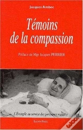 Témoins De La Compassion - L'Evangile Au Service Des Personnes Malades