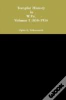 Templar History In W.Va. Volume I 1838-1934