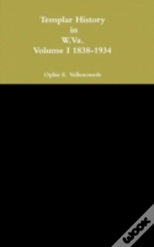 Templar History In W.Va. Volume I 1838-1934
