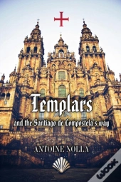 Templars And The Santiago De Compostela'S Way