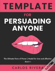 Template For Persuading Anyone