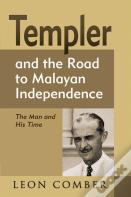 Templer And The Road To Malayan Independence