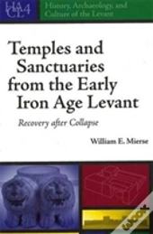 Temples And Sanctuaries From The Early Iron Age Levant