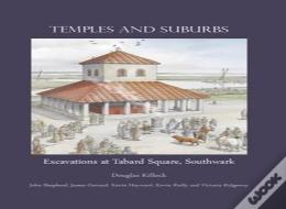 Temples And Suburbs: Excavations At Tabard Square, Southwark