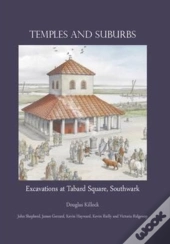 Temples And Suburbs: Excavations At Tabard Square, Southwark