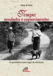 Tempo: Saudades e Esquecimentos