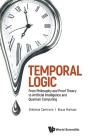 Temporal Logic: From Philosophy And Proof Theory To Artificial Intelligence And Quantum Computing - Preview