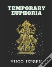Temporary Euphoria