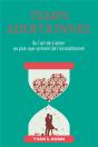 Temps Additionnel : Ou L'Art De S'Aimer Au Plus-Que-Présent De L'Inconditionnel - Preview