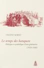 Temps Des Banquets ; Politique Et Symbolique D'Une Génération (1818-1848) - Preview