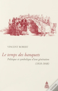 Capa do artigo Temps Des Banquets ; Politique Et Symbolique D'Une Génération (1818-1848)