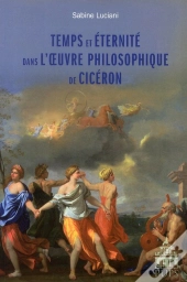 Temps Et Éternité Dans L'Oeuvre Philosophique De Cicéron