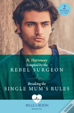Capa do artigo Tempted By The Rebel Surgeon / Breaking The Single Mum'S Rules