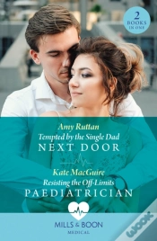 Capa do artigo Tempted By The Single Dad Next Door / Resisting The Off-Limits Paediatrician