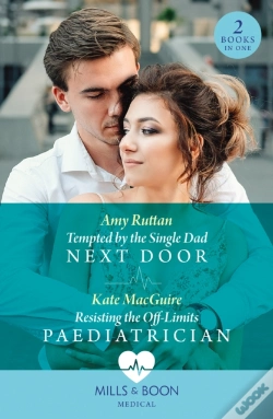 Capa do artigo Tempted By The Single Dad Next Door / Resisting The Off-Limits Paediatrician