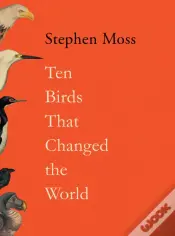 Ten Birds That Changed The World