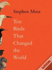 Ten Birds That Changed The World