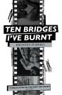Ten Bridges I'Ve Burnt - Preview